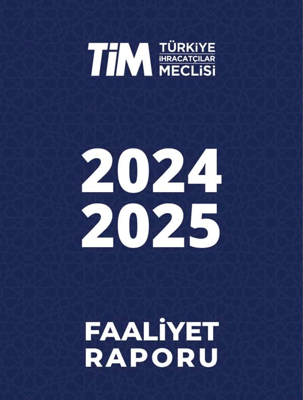 TİM 2024 - 2025 Yıllık Faaliyet Raporu 
