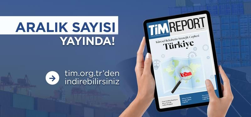 TİM Report Aralık Sayısı Yayında