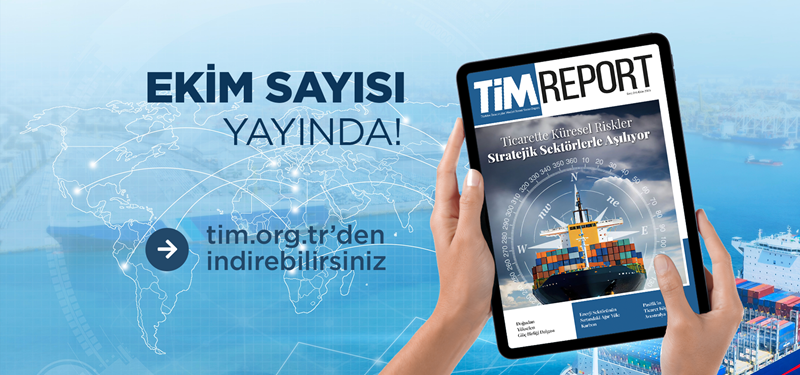 TİM Report Ekim Sayısı Yayında