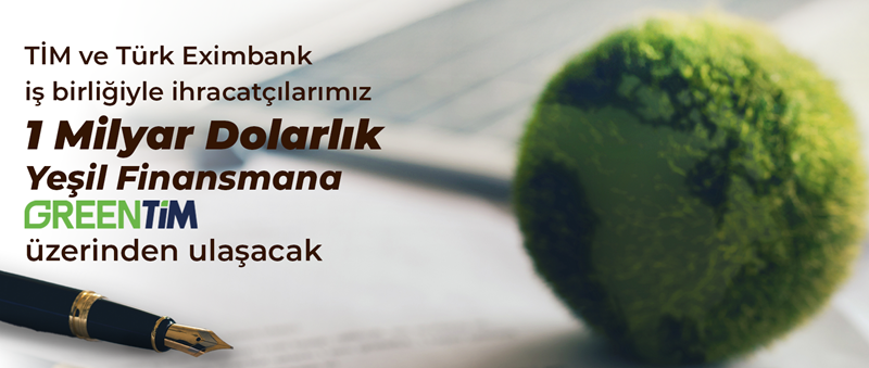 Türkiye İhracatçılar Meclisi (TİM) ve Türk Eximbank'tan Yeşil Dönem