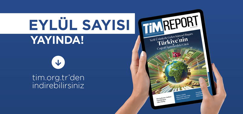 TİM Report Eylül Sayısı Yayında